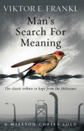 Frankl Viktor E.: Man´s Search for Meaning: the Classic Tribute to Hope From the Holocaist