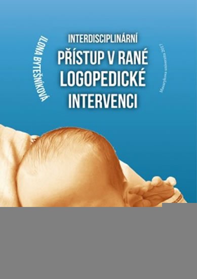 Bytešníková Ilona: Interdisciplinární přístup v rané logopedické intervenci