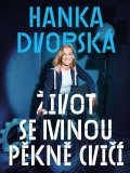 Dvorská Hana: Hanka Dvorská – Život se mnou pěkně cvičí