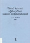 Šubrt Jiří: Talcott parsons a jeho přínos soudobé sociologické teorii