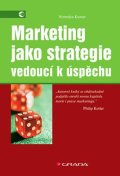 Kumar Nirmalya: Marketing jako strategie vedoucí k úspěchu