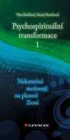 Bučilová Věra: Psychospirituální transformace 1 - Nekonečné možnosti na planetě Zemi