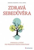 Markway Barbara, Ampel Celia: Zdravá sebedůvěra - Strategie a cvičení pro překonání nízkého sebevědomí