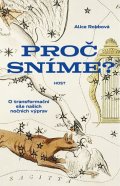 Robbová Alice: Proč sníme? - O síle našich nočních výprav
