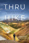 Kment Ondřej: THRU-HIKE: Nejkrásnější dálkové treky Evropy krok za krokem