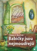 Martin Eduard: Babičky jsou nejmoudřejší