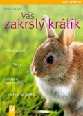 Weglerová Monika: Váš zakrslý králík - Vaše zvířátko