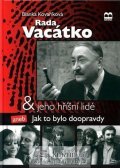 Kovaříková Blanka: Rada Vacátko a jeho hříšní lidé aneb Jak to bylo doopravdy