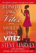 Harvey Steve: Jednejte jako vítěz, myslete jako vítěz - Jak objevit, uchopit a rozvíjet s