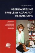 Vokurka Samuel: Ošetřovatelské problémy a základy hemoterapie