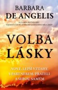 DeAngelis Barbara: Volba lásky - Nové, lepší vztahy s partnerem, přáteli a sebou samým