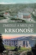Zahradník Pavel: Zmizelé a mizející Krkonoše