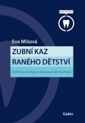 Míšová Eva: Zubní kaz raného dětství - Definice, etiologie a terapeutické možnosti