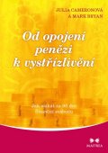 Cameronová Julia: Od opojení penězi k vystřízlivění - Jak získat za 90 dní finanční svobodu