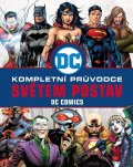 kolektiv autorů: DC COMICS: Kompletní průvodce světem postav