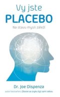 Dispenza Joe: Vy jste placebo - Na stavu mysli záleží