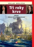 Králíček Václav: Tři roky krve - Druhá anglo-holandská válka 1665-1667
