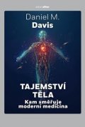 Davis Daniel M.: Tajemství těla - Kam směřuje moderní medicína