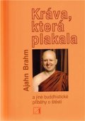 Brahm Ajahn: Kráva, která plakala a jiné buddhistické příběhy o štěstí