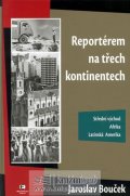 Bouček Jaroslav: Reportérem na třech kontinentech