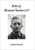 : Kdo je Roman Šuchevyč?