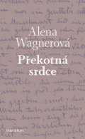 Wagnerová Alena: Překotná srdce