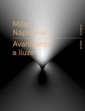 Nápravník Milan: Avantgarda a iluze
