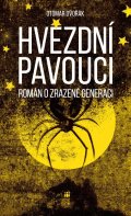 Dvořák Otomar: Hvězdní pavouci - Román o zrazené generaci