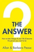 Peaseová Barbara: The Answer : How to take charge of your life & become the person you want t