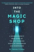 Doty James R.: Into the Magic Shop: A neurosurgeon´s true story of the life-changing magic