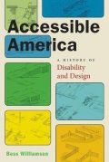 Williamson Bess: Accessible America : A History of Disability and Design