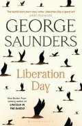 Saunders George: Liberation Day: From ´the world´s best short story writer´ (The Telegraph) 
