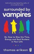 Erikson Thomas: Surrounded by Vampires: Or, How to Slay the Time, Energy and Soul Suckers i