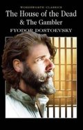 Dostojevskij Fjodor Michajlovič: The House of the Dead/The Gambler