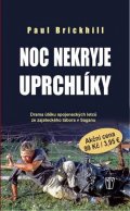 Brickhill Paul: Noc nekryje uprchlíky