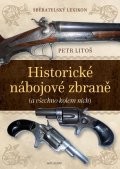 Litoš Petr: Sběratelský lexikon - Historické nábojové zbraně (a vše kolem nich)