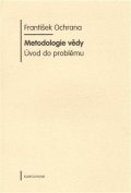 Ochrana František: Metodologie vědy - úvod do problému
