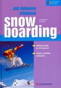 kolektiv autorů: Jak dokonale zvládnout snowboarding