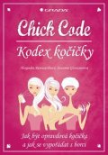 Reinwarthová Alexandra, Glanznerová Suzanne,: Chick Code – Kodex kočičky - Jak být opravdová kočička a jak se vypořádat s