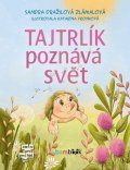 Zlámalová Dražilová Sandra: Tajtrlík poznává svět