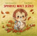 Schoenwaldová Sophie: Spinkaj, malý ježko (slovensky)