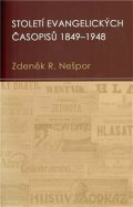 Nešpor Zdeněk: Století evangelických časopisů 1849–1948