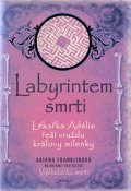 Franklinová Ariana: Labyrintem smrti - Lékařka Adélie řeší vraždu královy milenky