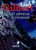 Gilbert Guy: O dětech a výchově