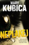Kubica Mary: Neplakej