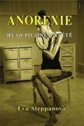 Steppanová Eva: Anorexie - Hlad po jiném světě
