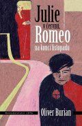 Burian Oliver: Julie v červnu, Romeo na konci listopadu