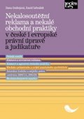Sehnálek David: Nekalosoutěžní reklama a nekalé obchodní praktiky v české i evropské právní