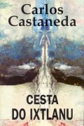 Castaneda Carlos: Cesta do Ixtlanu