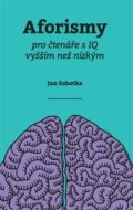Sobotka Jan: Aforismy pro čtenáře s IQ vyšším než nízkým